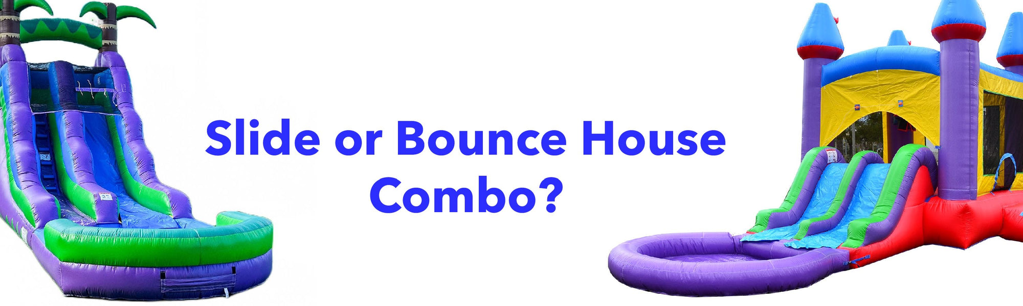 Should I purchase a slide or bounce house combo?