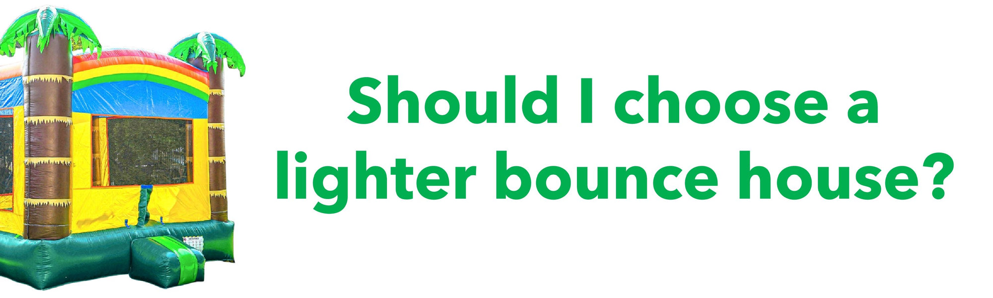 Why should I choose a lighter bounce house?