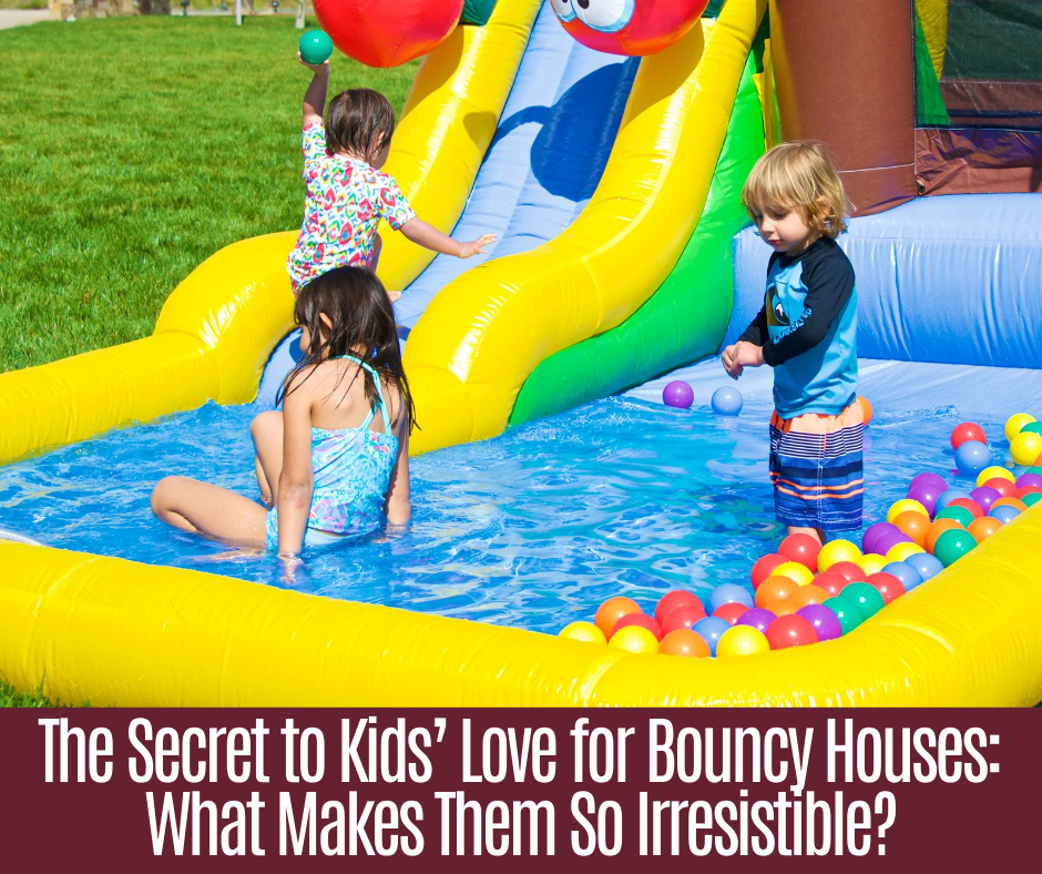 The Secret to Kids’ Love for Bouncy Houses: What Makes Them So Irresistible?