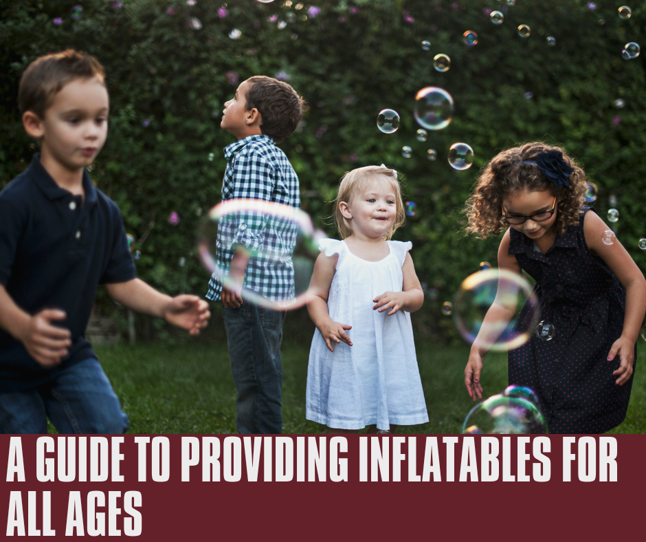A Guide to Providing Inflatables for All Ages