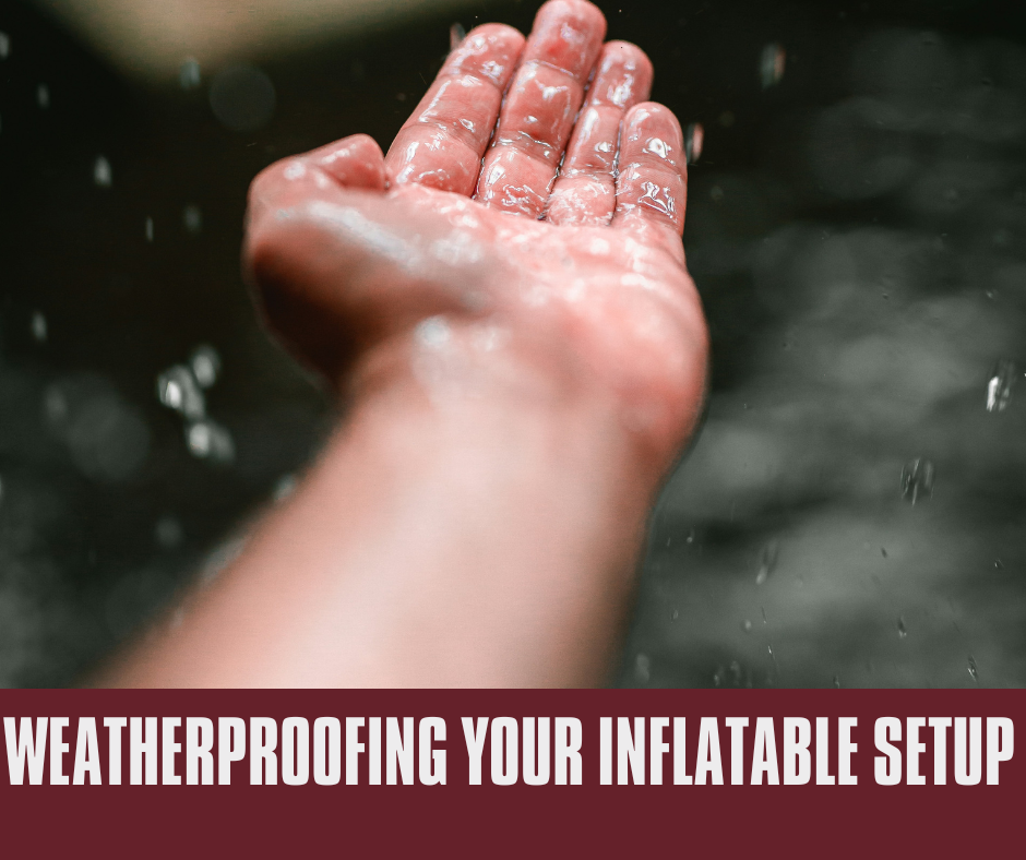 Weatherproofing Your Inflatable Setup